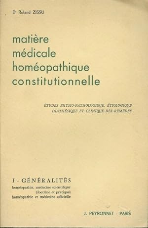 Mati re m dicale hom opathique constitutionnelle Tome I : G n ralit s - Roland Zissu