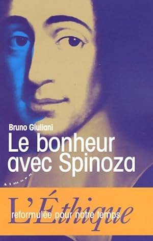 Seller image for Le bonheur avec Spinoza - L'Ethique reformul?e pour notre temps - Bruno Giuliani for sale by Book Hmisphres