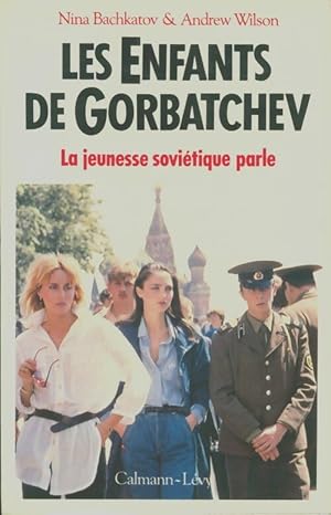 Seller image for Les Enfants de Gorbatchev : La jeunesse sovi?tique parle - N. Bachkatov for sale by Book Hmisphres