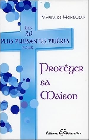 Bild des Verkufers fr Les 30 plus puissantes pri?res pour Prot?ger sa Maison - Marika De Montalban zum Verkauf von Book Hmisphres