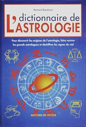 Dictionnaire de l'astrologie - Bernard Baudouin