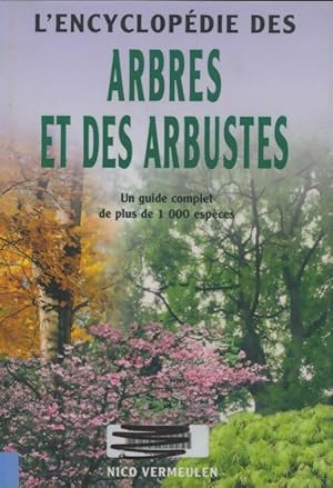 Seller image for L'encyclop?die des arbres et des arbustes - Nico Vermeulen for sale by Book Hmisphres