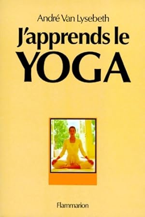 J'apprends le yoga - Andr? Van Lysebeth