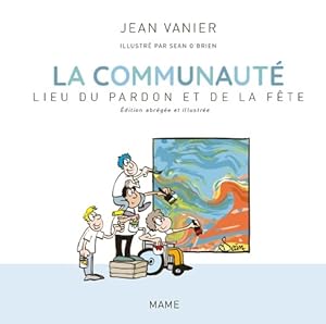 La communaut  lieu du pardon et de la f te - Edition abr g e et illustr e - Jean Vanier