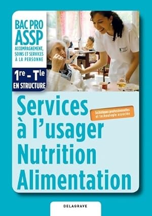 Services ? l'usager Nutrition Alimentation option en structure 1re Terminale Bac Pro ASSP . Poche...