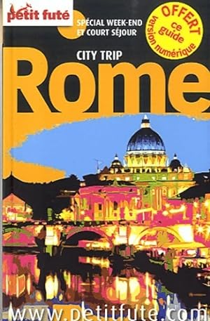 Rome city trip 2012 petit fute : + CE GUIDE OFFERT EN VERSION num rique / sp cial WEEK-END ET COU...