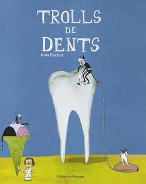 Trolls de dents - Nina Blychert