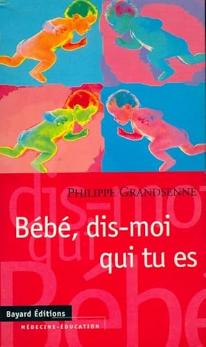 Immagine del venditore per B?b?, dis-moi qui tu es - Philippe Grandsenne venduto da Book Hmisphres