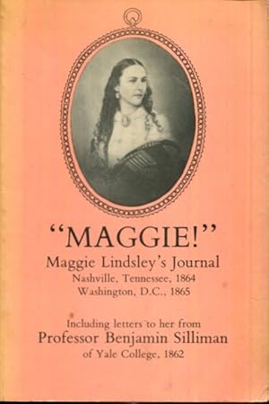 Bild des Verkufers fr Maggie! Maggie Lindsley's Journal Nashville, Tennessee 1864 Washington DC 1865 zum Verkauf von Turgid Tomes