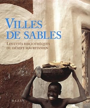 Villes de sables : Les cit s biblioth ques du d sert mauritanien - Anne-Marie Tolba