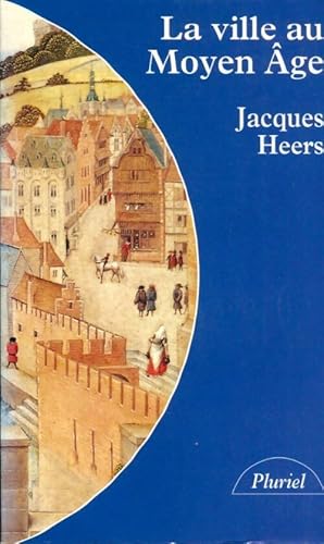 La ville au moyen-age - Jacques ; Heers-J Heers