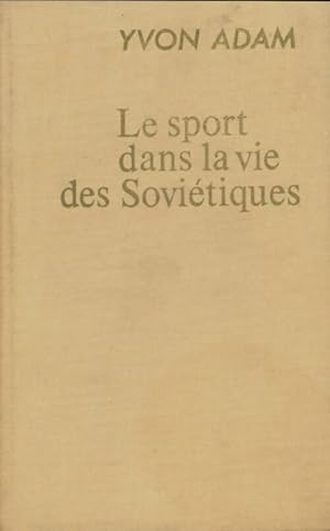 Le sport dans la vie des sovi?tiques - Yvon Adam