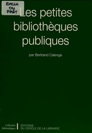 Les petites biblioth?ques publiques - Bertrand Calenge