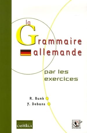 La grammaire allemande par les exercices - Y. Bunk