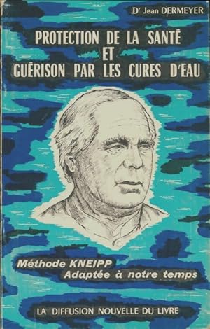 Seller image for Protection de la sant? et gu?rison par les cures d'eau - Jean Dermeyer for sale by Book Hmisphres