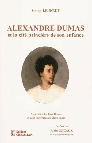 Alexandre Dumas et la cit  princi re de son enfance - Simon Le Boeuf