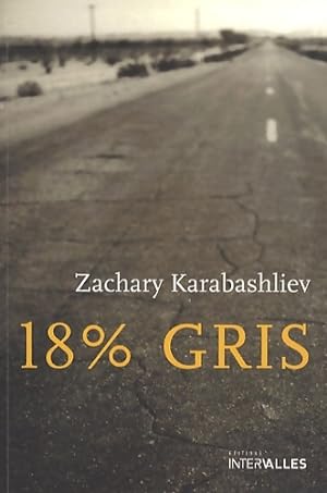 Bild des Verkufers fr 18% gris - Zachary Karabashliev zum Verkauf von Book Hmisphres
