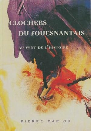 Image du vendeur pour Clochers du fouesnantais : Au vent de l'histoire - Pierre Cariou mis en vente par Book Hmisphres