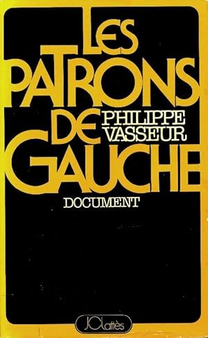 Les patrons de gauche - Philippe Vasseur