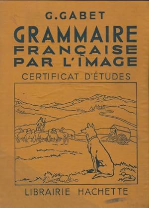 La grammaire par l'image certificat d'?tudes - G Gabet