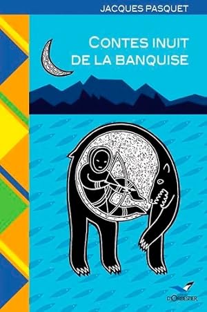 Image du vendeur pour Contes inuit de la banquise - Jacques Pasquet mis en vente par Book Hmisphres