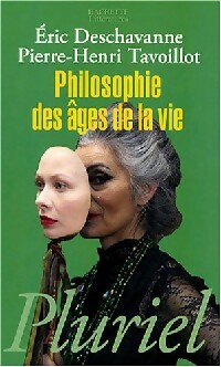 Philosophie des ?ges de la vie - Pierre-Henri Deschavanne