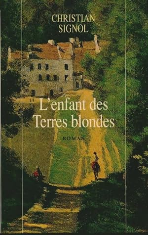L'enfant des terres blondes - Christian Signol