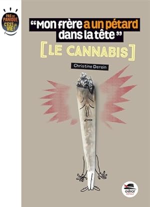 MON FR RE A UN P TARD DANS LA T TE - LE CANNABIS - Christine Deroin