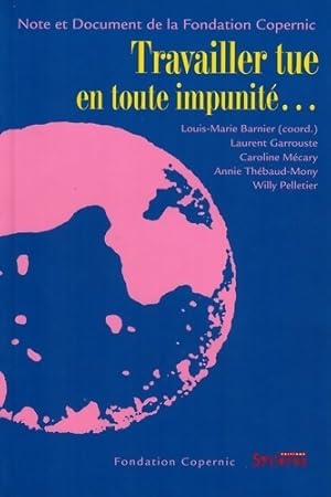Seller image for TRAVAILLER TUE! EN TOUTE IMPUNITE - LOUIS-M BARNIER for sale by Book Hmisphres