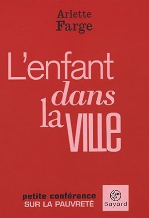 Immagine del venditore per L'enfant dans la ville : Petite conf?rence sur la pauvret? - Arlette Farge venduto da Book Hmisphres