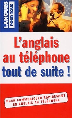 L'anglais au t l phone tout de suite ! - Marie-Claude Roland