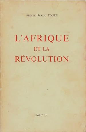 L'afrique et la r volution - Ahmed S kou Tour 