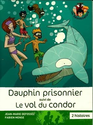 Dauphin prisonnier / Le vol du condor - Jean-Marie Defossez
