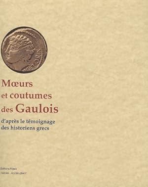 Moeurs et coutumes des Gaulois : D'apr s le t moignage des historiens grecs - Edme Cougny