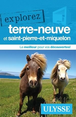 Bild des Verkufers fr Explorez Terre-Neuve et Saint-Pierre-et-Miquelon - Annie Gilbert zum Verkauf von Book Hmisphres