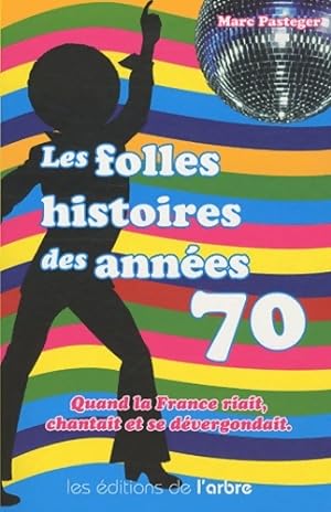 Bild des Verkufers fr Les folles histoires des ann?es 70 - Marc Pasteger zum Verkauf von Book Hmisphres