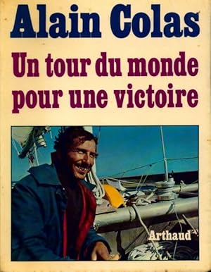 Un tour du monde pour une victoire - Alain Colas