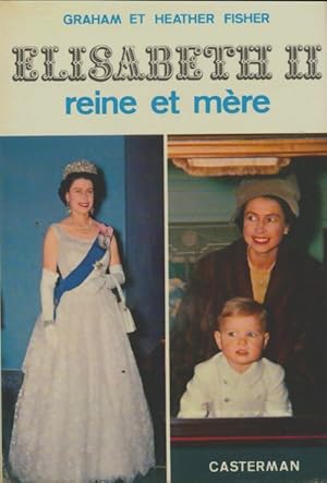 Elisabeth II reine et m?re - Graham Fisher