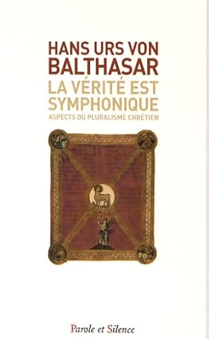 La v rit  est symphonique : Aspects du pluralisme chr tien - Hans Urs Von Balthasar