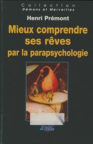 Mieux comprendre ses r ves par la parapsychologie - Henri Pr mont