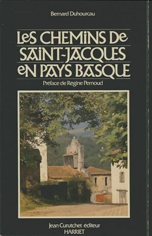 Les chemins de Saint-Jacques en pays basque - Bernard Duhourcau