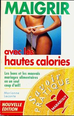 Maigrir avec les hautes calories - Marianne Leconte