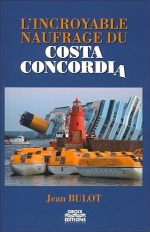 Seller image for L'incroyable naufrage du Costa Concordia - Jean Bulot for sale by Book Hmisphres