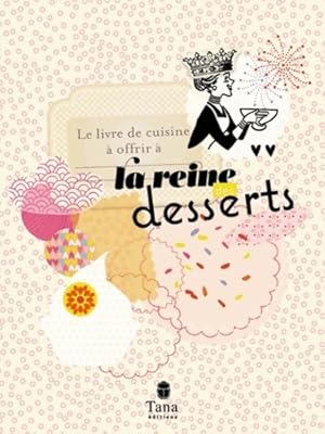 LE LIVRE DE CUISINE A OFFRIR A LA REINE DES DESSERTS - V?ronique Chapacou