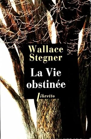 Bild des Verkufers fr La vie obstin?e - Wallace Stegner zum Verkauf von Book Hmisphres