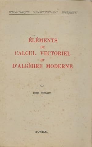 Seller image for l?ments de calcul vectoriel et d'alg?bre moderne - Ren? Dussaud for sale by Book Hmisphres