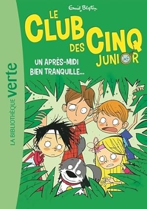 Le club des cinq junior Tome I : Un apr?s-midi bien tranquille. - Enid Blyton