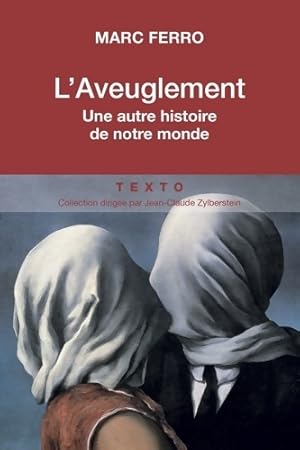 L'aveuglement : Une autre histoire de notre monde - Marc Ferro