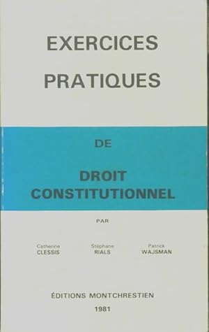 Exercices pratiques de droit constitutionnel - Catherine Clessis