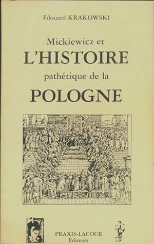 Imagen del vendedor de Mickiewicz et l'histoire path?tique de la Pologne - Edouard Krakowski a la venta por Book Hmisphres